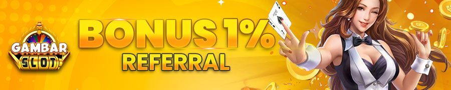 Bonus Referral 1%  di Agen Judi Online GambarSlot